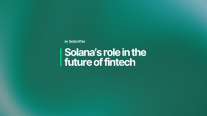 How Solana’s Ecosystem is Supporting Innovation in Fintech